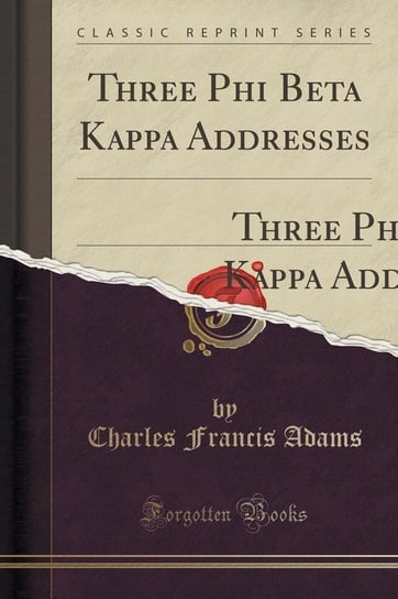 Three Phi Beta Kappa Addresses Adams Charles Francis