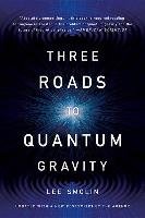 Three Roads to Quantum Gravity Smolin Lee