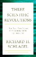 Three Scientific Revolutions Schlagel Richard H.
