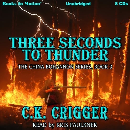 Three Seconds To Thunder. The China Bohannon Series. Volume 3 C.K. Crigger
