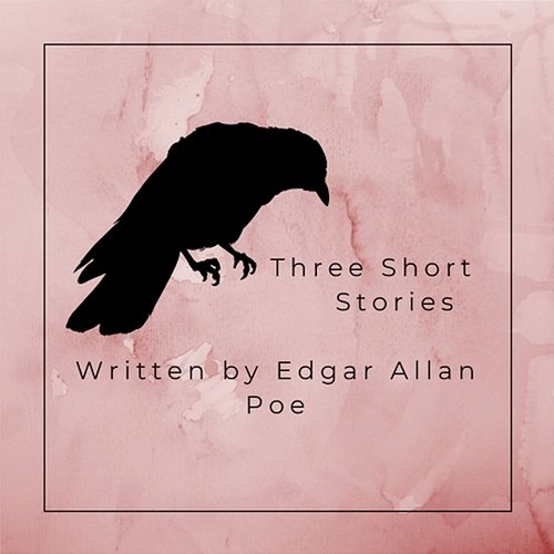 Three Short Stories Written By Edgar Allan Poe Chris Goringe Stephen Phillips
