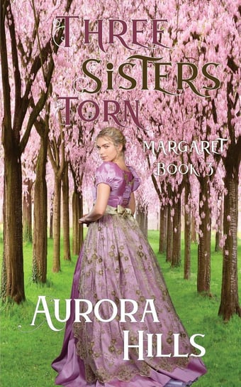 Three Sisters Torn. Margaret. Book 3 Aurora Hills