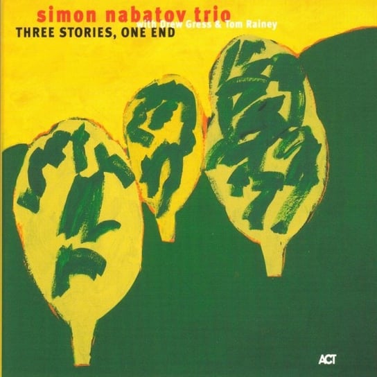 Three Stories, One End Simon Nabatov Trio, Nabatov Simon, Gress Drew, Rainey Tom