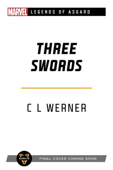 Three Swords: A Marvel Legends of Asgard Novel C. L. Werner