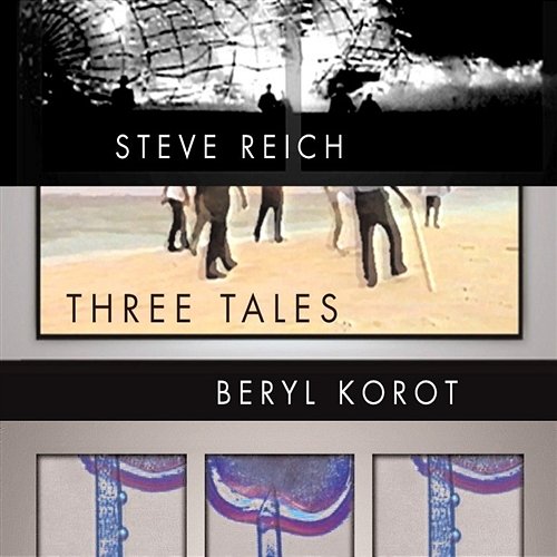 Three Tales Steve Reich