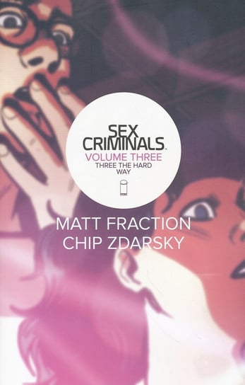 Three the Hard Way. Sex Criminals. Volume 3 Fraction Matt