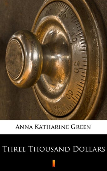 Three Thousand Dollars Green Anna Katharine