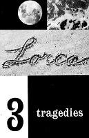 Three Tragedies: Blood Wedding, Yerma, Bernarda Alba Garcia Lorca Federico