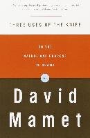 Three Uses of the Knife: On the Nature and Purpose of Drama Mamet David