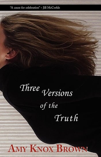 Three Versions of the Truth Brown Amy Knox