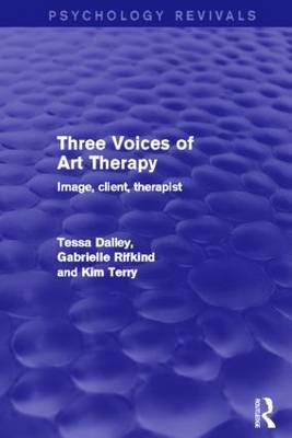 Three Voices of Art Therapy (Psychology Revivals) Dalley Tessa, Rifkind Gabrielle, Terry Kim