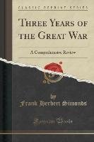 Three Years of the Great War Simonds Frank Herbert