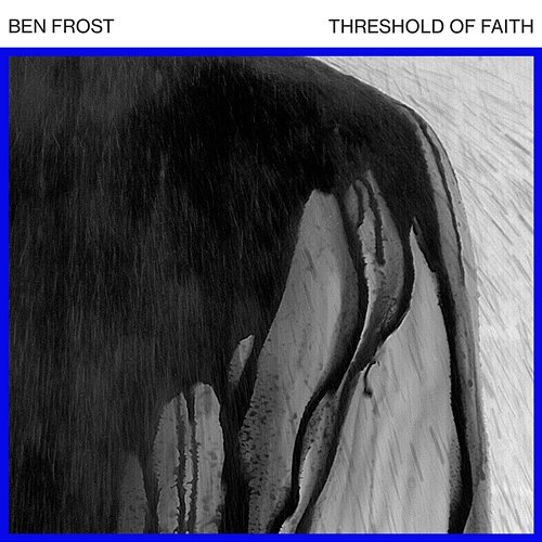 Threshold of Faith Ben Frost