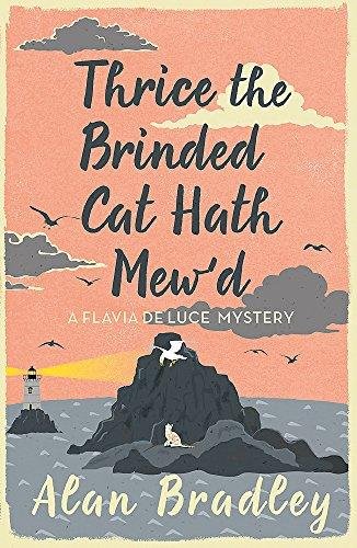 Thrice the Brinded Cat Hath Mewd: The gripping eighth novel in the cosy Flavia De Luce series Bradley Alan
