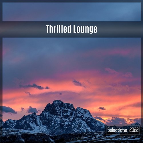 Thrilled Lounge Selections 2022 Various Artists