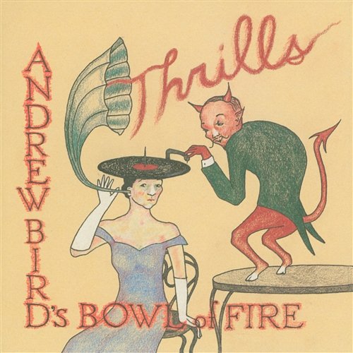 Thrills Andrew Bird's Bowl Of Fire