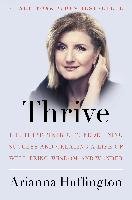 Thrive: The Third Metric to Redefining Success and Creating a Life of Well-Being, Wisdom, and Wonder Huffington Arianna