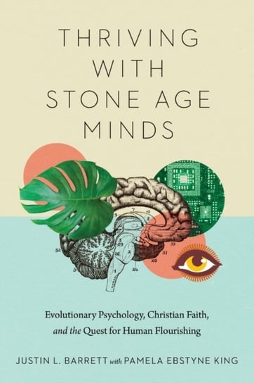 Thriving with Stone Age Minds Justin L. Barrett