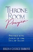 Throne Room Prayer Simmons Brian