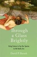 Through a Glass Brightly Barash David P.