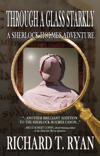 Through A Glass Starkly: A Sherlock Holmes Adventure Richard T. Ryan