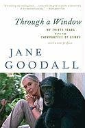 Through a Window: My Thirty Years with the Chimpanzees of Gombe Goodall Jane