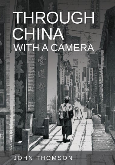 Through China with a Camera Thomson John