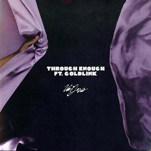 Through Enough VanJess feat. GoldLink