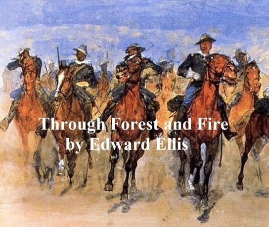 Through Forest and Fire Ellis Edward