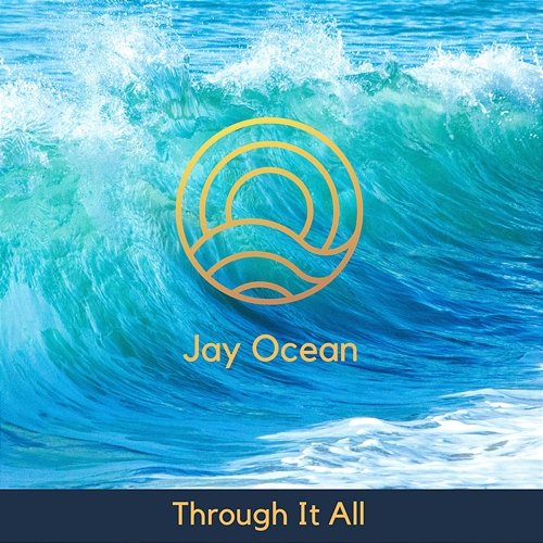 Through It All Jay Ocean