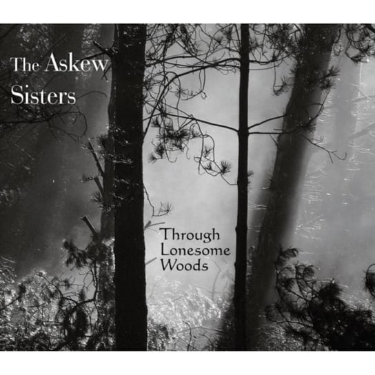 Through Lonesome Woods The Askew Sisters