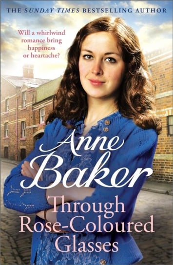 Through Rose-Coloured Glasses: A compelling saga of love, loss and dangerous secrets Anne Baker