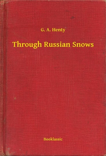 Through Russian Snows Henty G. A.