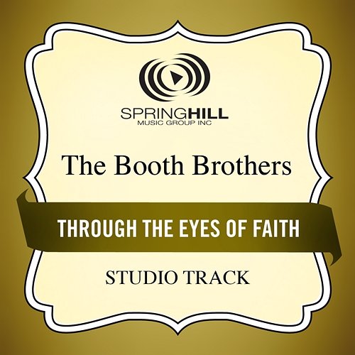 Through The Eyes Of Faith The Booth Brothers