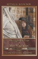 Through the Eyes of Mary Magdalene Isaacson Estelle