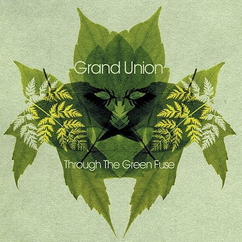 Through the Green Fuse Grand Union