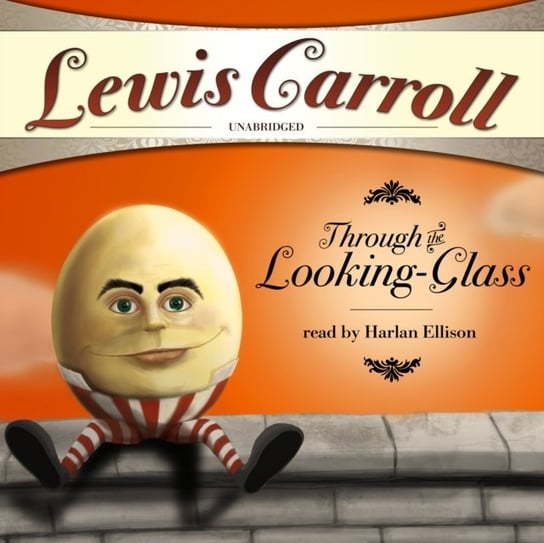 Through the Looking-Glass and What Alice Found There Carroll Lewis