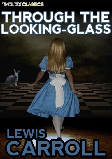 Through The Looking-Glass Carroll Lewis