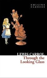 Through The Looking Glass Carroll Lewis