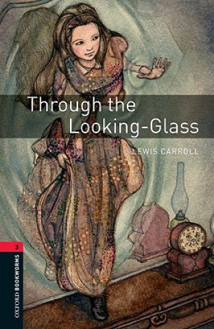 Through the Looking-Glass. Oxford Bookworms Library. Level 3 Lewis Carroll