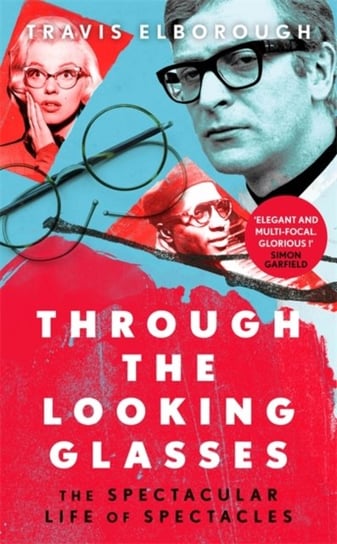 Through The Looking Glasses: Exuberant...glasses changed the world Sunday Times Travis Elborough