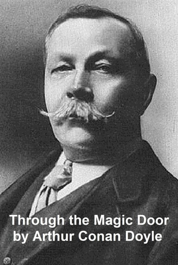 Through the Magic Door Doyle Sir Arthur Conan