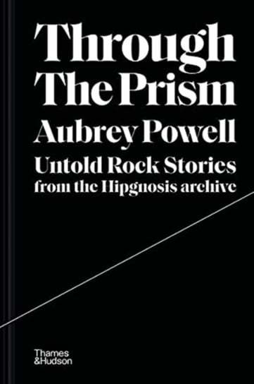 Through the Prism: Untold rock stories from the Hipgnosis archive Powell Aubrey