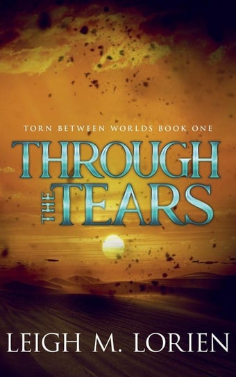 Through the Tears Lorien Leigh M.
