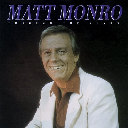 Through The Years Matt Monro