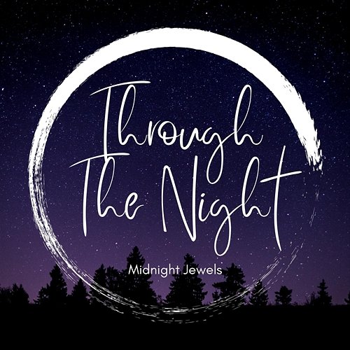 Throught The Night Midnight Jewels