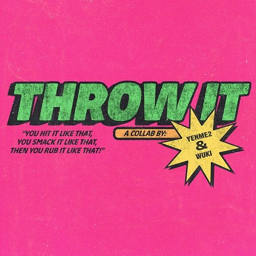 Throw It YehMe2 & Wuki