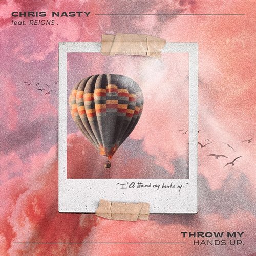 Throw My Hands Up Chris Nasty feat. Reigns