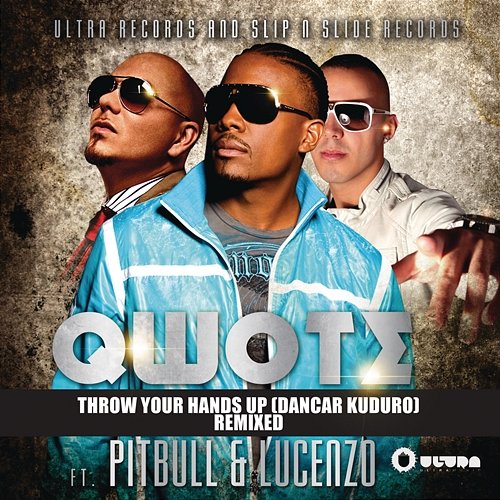 Throw Your Hands Up (Dancar Kuduro) [Remixed] Qwote feat. Pitbull, Lucenzo