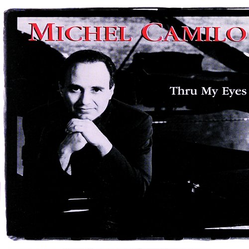 Thru My Eyes Michel Camilo